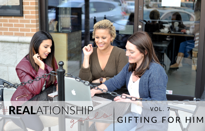 #REALationshipGoals Volume 7 | Gifting for Him |Mens Gift Guide
